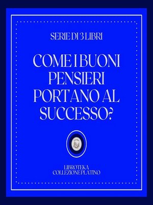 cover image of COME I BUONI PENSIERI PORTANO AL SUCCESSO (SERIE DI 3 LIBRI)